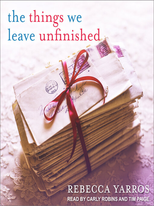 Title details for The Things We Leave Unfinished by Rebecca Yarros - Available